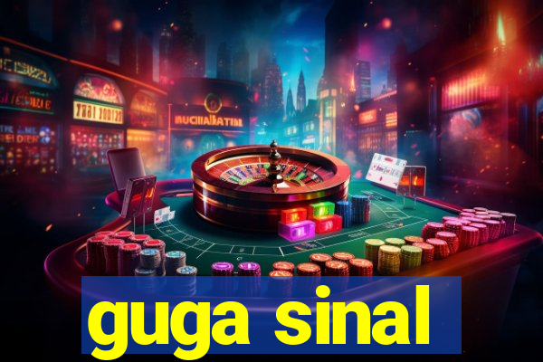 guga sinal